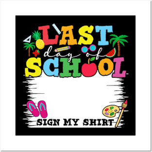 Last Day Of School Sign My Shirt Posters and Art